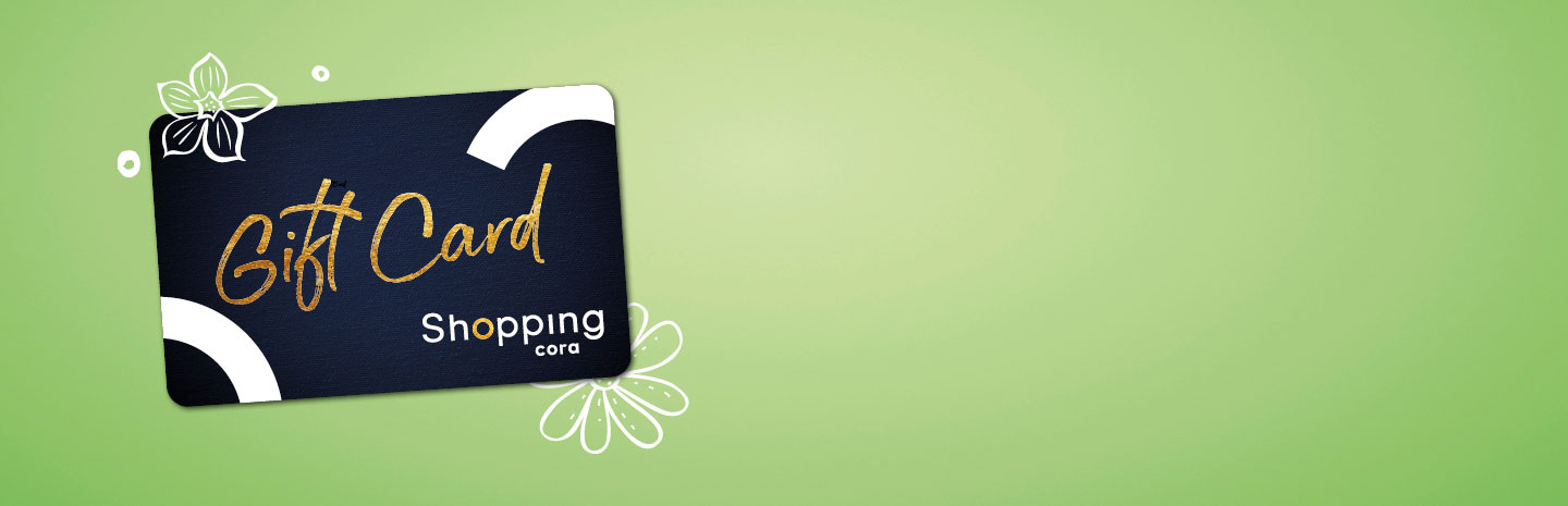 Votre gift card du shopping cora en un clic!